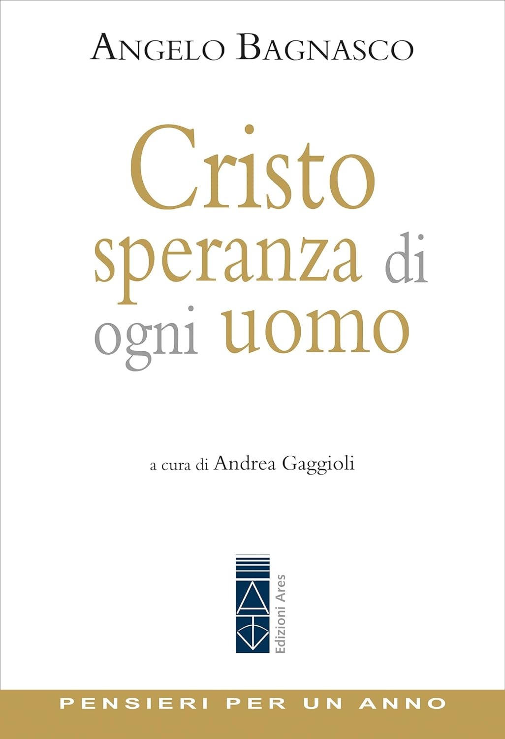 Card. Angelo Bagnasco - Cristo, speranza di ogni uomo