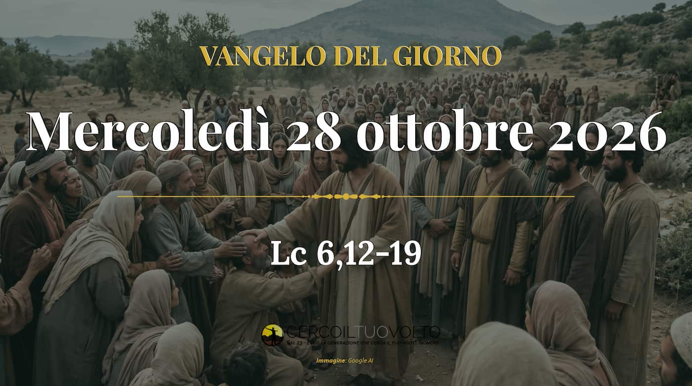 Vangelo del 28 ottobre 2026 (Lc 6,12-19)