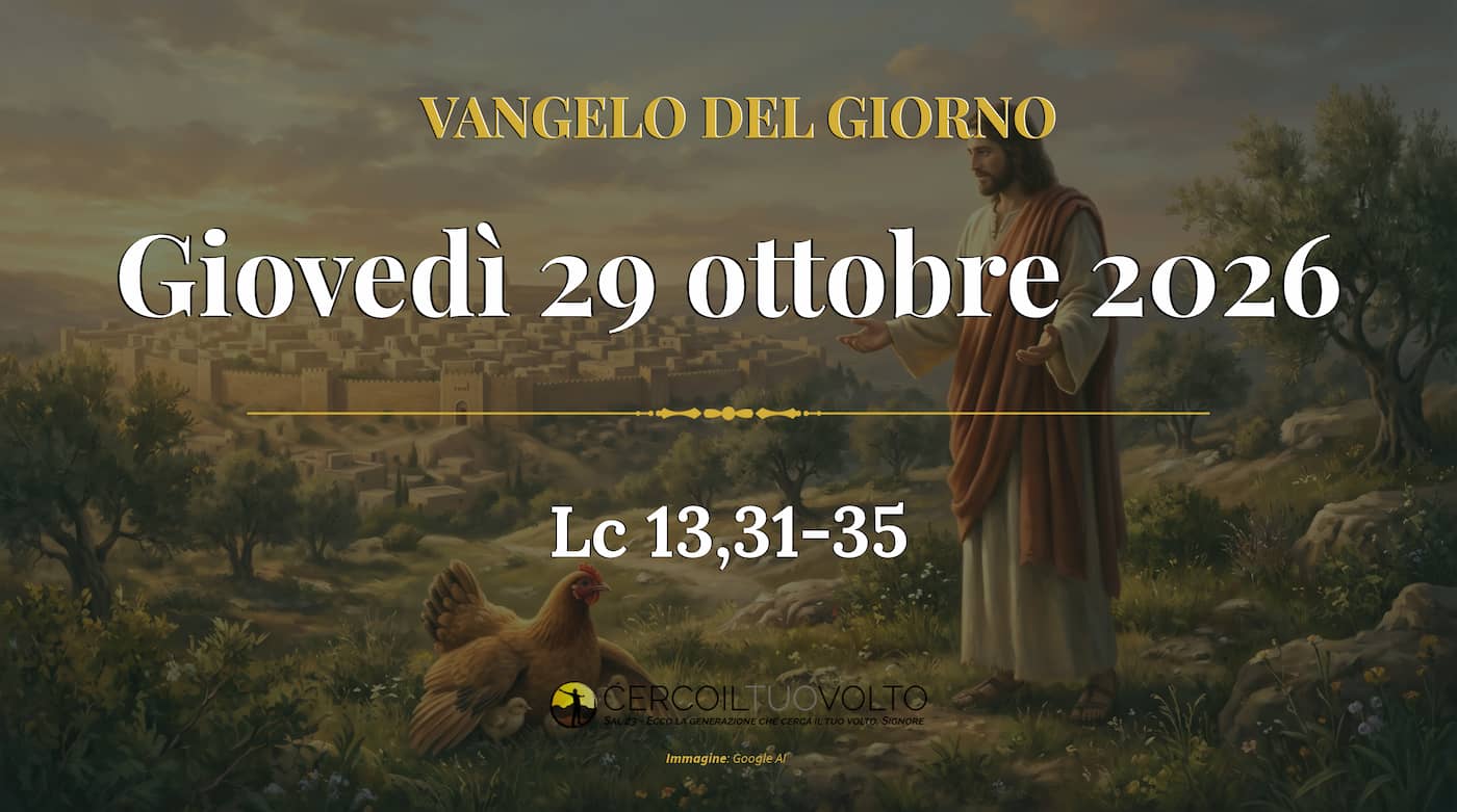 Vangelo del 29 ottobre 2026 (Lc 13,31-35)